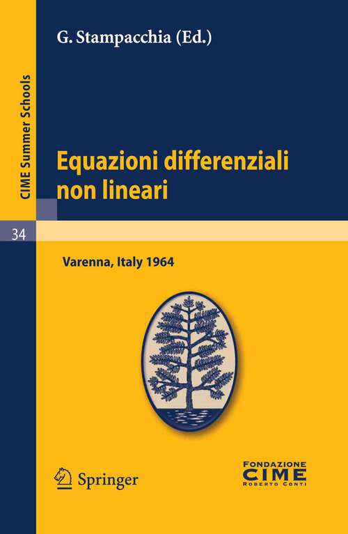 Book cover of Equazioni differenziali non lineari: Lectures given at a Summer School of the Centro Internazionale Matematico Estivo (C.I.M.E.) held in Varenna (Como), Italy, August 31-September 8, 1964 (2011) (C.I.M.E. Summer Schools #34)