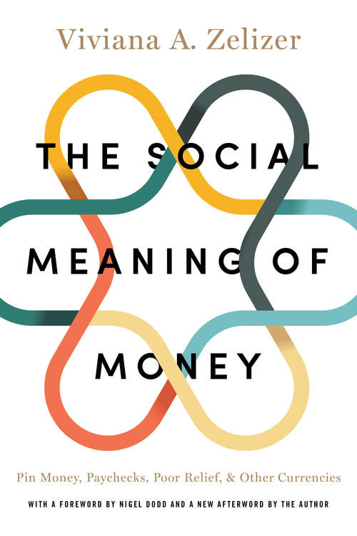 Book cover of The Social Meaning of Money: Pin Money, Paychecks, Poor Relief, and Other Currencies