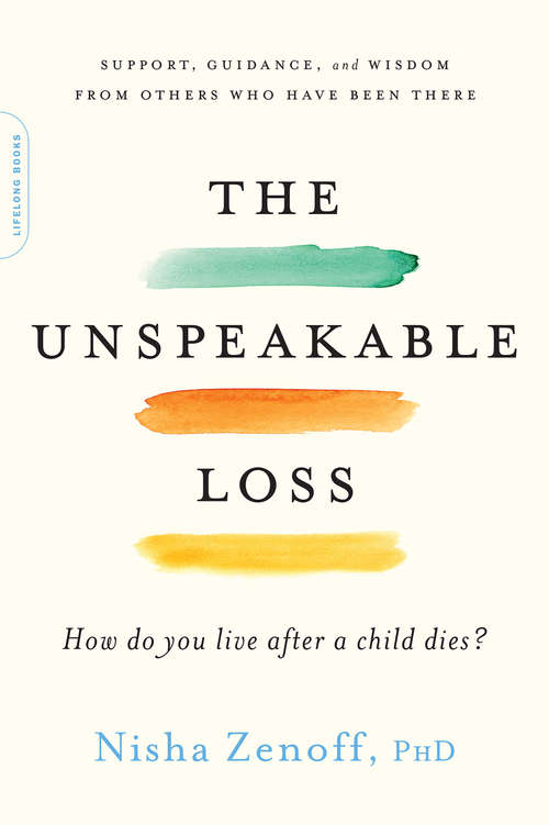 Book cover of The Unspeakable Loss: How Do You Live After a Child Dies?