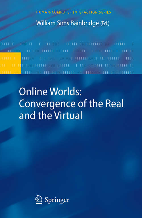 Book cover of Online Worlds: Convergence Of The Real And The Virtual (2010) (Human–Computer Interaction Series)