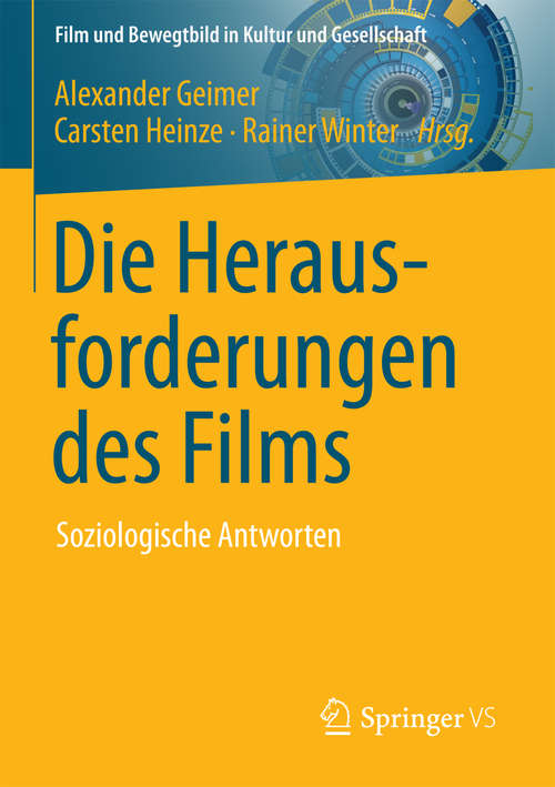 Book cover of Die Herausforderungen des Films: Soziologische Antworten (1. Aufl. 2018) (Film und Bewegtbild in Kultur und Gesellschaft)