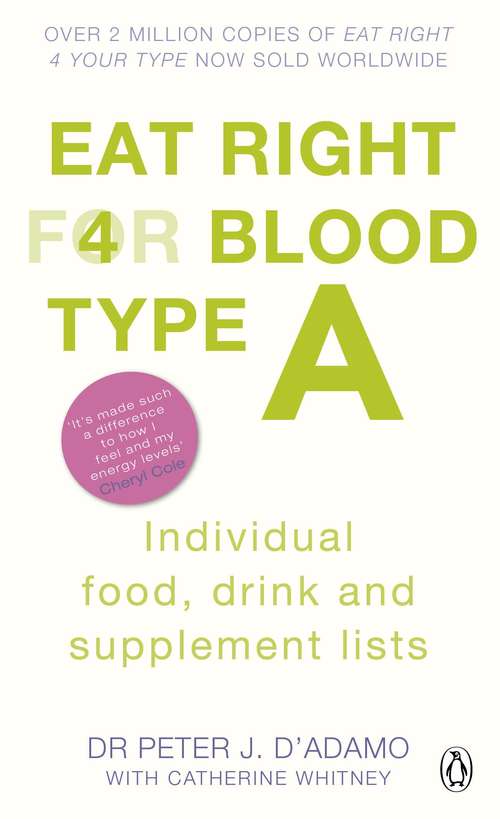 Book cover of Eat Right for Blood Type A: Individual Food, Drink and Supplement lists (Eat Right For Blood Type)