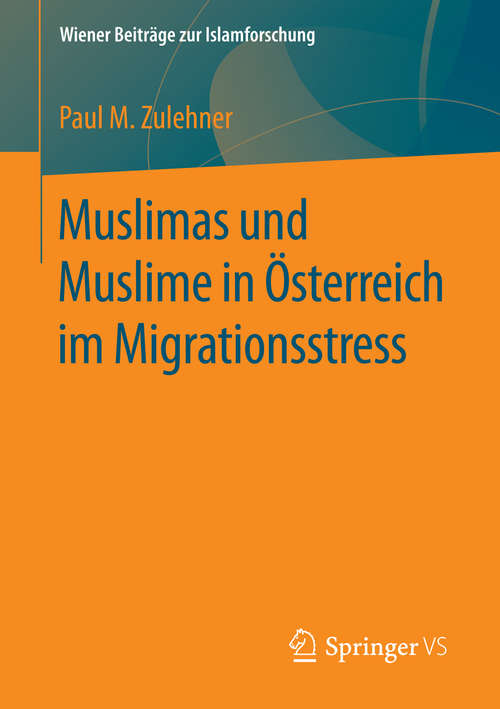 Book cover of Muslimas und Muslime in Österreich im Migrationsstress (1. Aufl. 2016) (Wiener Beiträge zur Islamforschung)