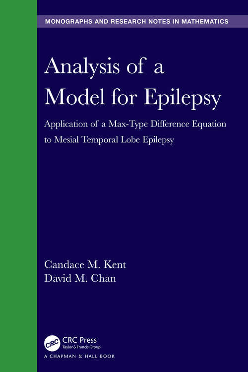 Book cover of Analysis of a Model for Epilepsy: Application of a Max-Type Diﬀerence Equation to Mesial Temporal Lobe Epilepsy (Chapman & Hall/CRC Monographs and Research Notes in Mathematics)