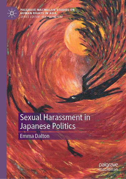 Book cover of Sexual Harassment in Japanese Politics (1st ed. 2021) (Palgrave Macmillan Studies on Human Rights in Asia)