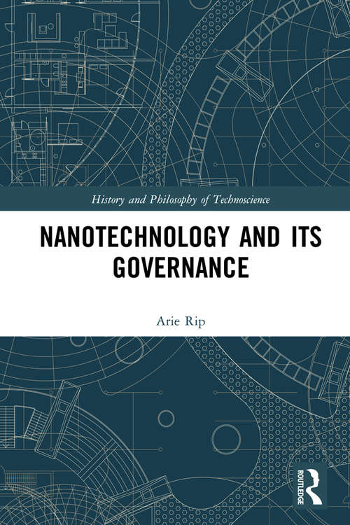 Book cover of Nanotechnology and Its Governance (History and Philosophy of Technoscience)
