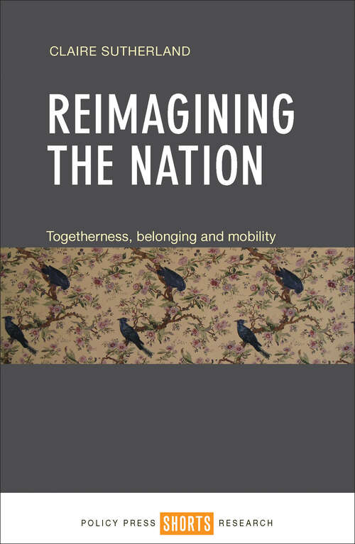 Book cover of Reimagining the nation: Togetherness, belonging and mobility
