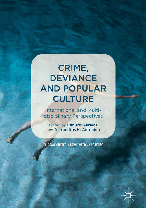 Book cover of Crime, Deviance and Popular Culture: International and Multidisciplinary Perspectives (1st ed. 2019) (Palgrave Studies in Crime, Media and Culture)