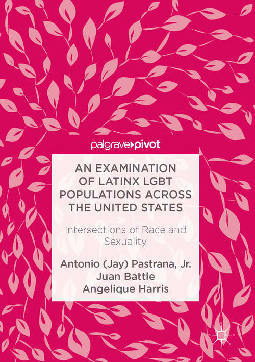 Book cover of An Examination of Latinx LGBT Populations Across the United States: Intersections of Race and Sexuality (1st ed. 2090)