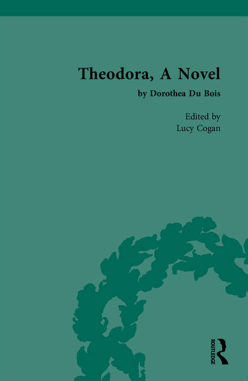 Book cover of Theodora, A Novel: by Dorothea Du Bois (Chawton House Library: Women's Novels)