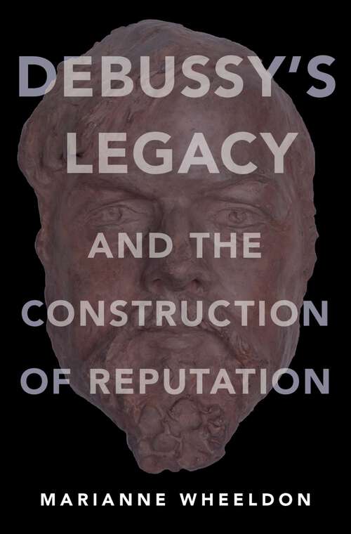 Book cover of Debussy's Legacy and the Construction of Reputation