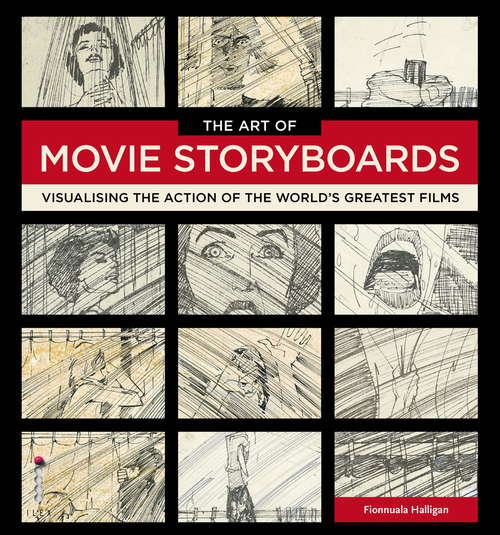 Book cover of The Art of Movie Storyboards: Visualising the Action of the World's Greatest Films