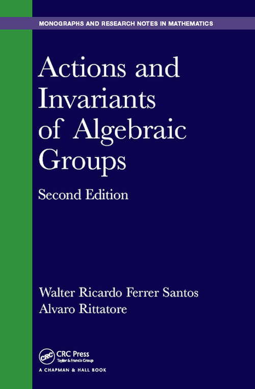 Book cover of Actions and Invariants of Algebraic Groups (2) (Chapman & Hall/CRC Monographs and Research Notes in Mathematics)
