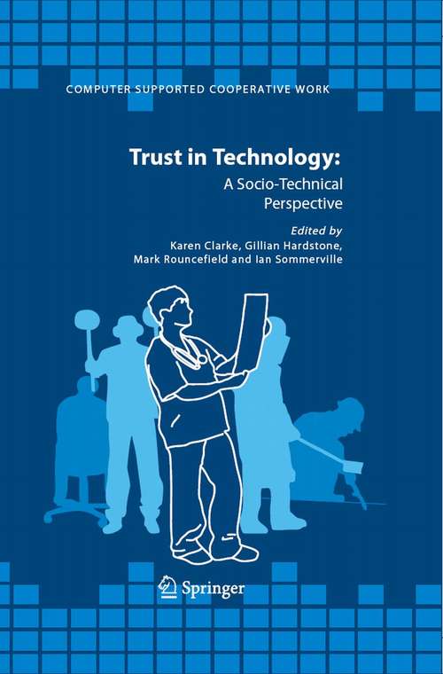 Book cover of Trust in Technology: A Socio-Technical Perspective (2006) (Computer Supported Cooperative Work #36)
