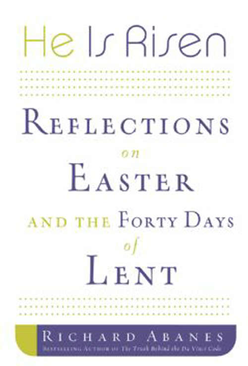 Book cover of He Is Risen: Reflections on Easter and the Forty Days of Lent