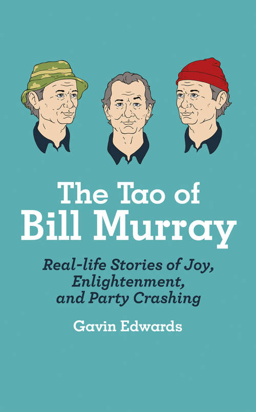 Book cover of The Tao of Bill Murray: Real-Life Stories of Joy, Enlightenment, and Party Crashing