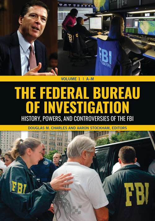 Book cover of The Federal Bureau of Investigation [2 volumes]: History, Powers, and Controversies of the FBI [2 volumes]
