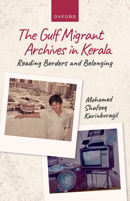 Book cover of The Gulf Migrant Archives in Kerala: Reading Borders and Belonging