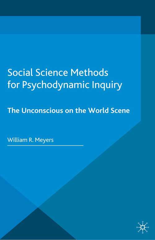 Book cover of Social Science Methods for Psychodynamic Inquiry: The Unconscious on the World Scene (2015)