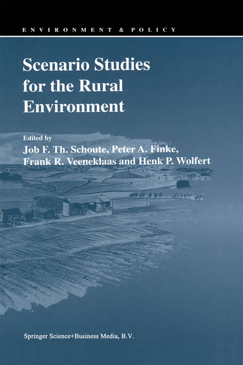 Book cover of Scenario Studies for the Rural Environment: Selected and edited Proceedings of the Symposium Scenario Studies for the Rural Environment, Wageningen, The Netherlands, 12–15 September 1994 (1995) (Environment & Policy #5)