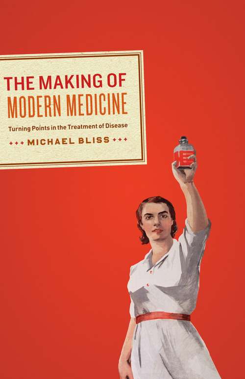 Book cover of The Making of Modern Medicine: Turning Points in the Treatment of Disease