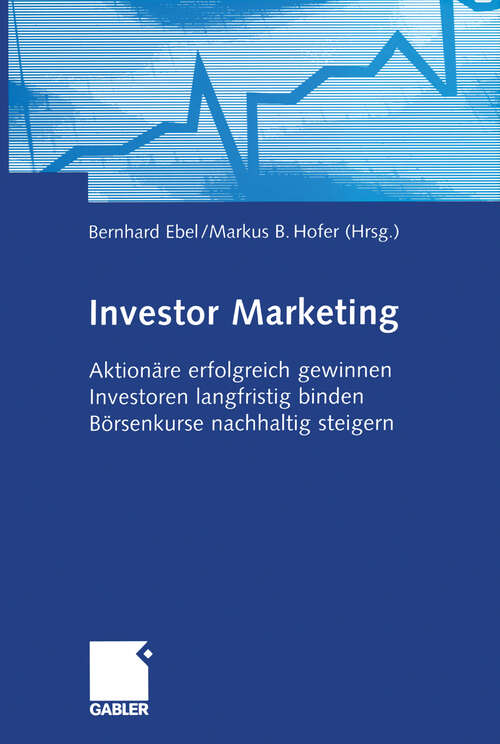 Book cover of Investor Marketing: Aktionäre erfolgreich gewinnen, Investoren langfristig binden, Börsenkurse nachhaltig steigern (2003)