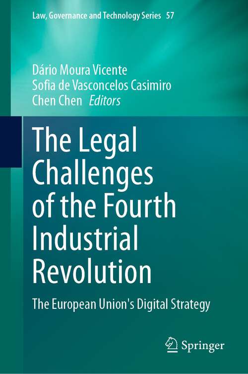 Book cover of The Legal Challenges of the Fourth Industrial Revolution: The European Union's Digital Strategy (1st ed. 2023) (Law, Governance and Technology Series #57)