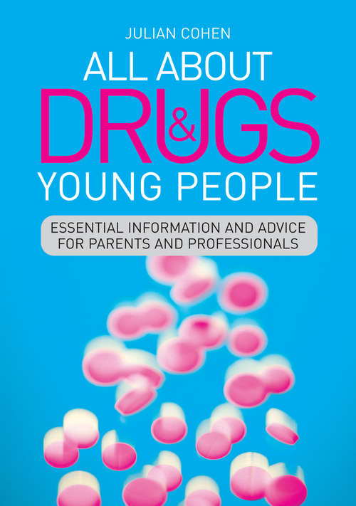 Book cover of All About Drugs and Young People: Essential Information and Advice for Parents and Professionals
