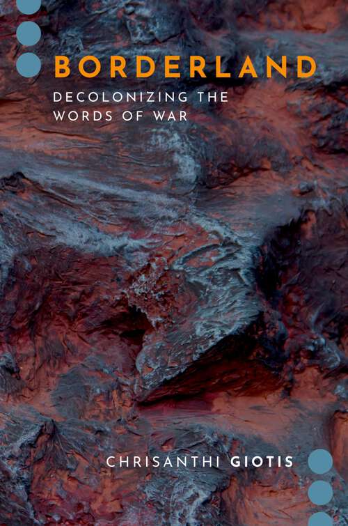 Book cover of Borderland: Decolonizing the Words of War (JOURNALISM AND POL COMMUN UNBOUND SERIES)