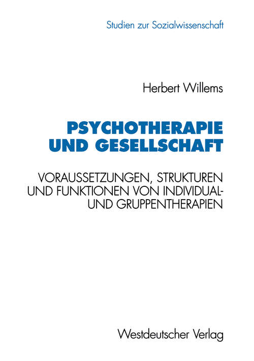 Book cover of Psychotherapie und Gesellschaft: Voraussetzungen, Strukturen und Funktionen von Individual- und Gruppentherapien (1994) (Studien zur Sozialwissenschaft #133)