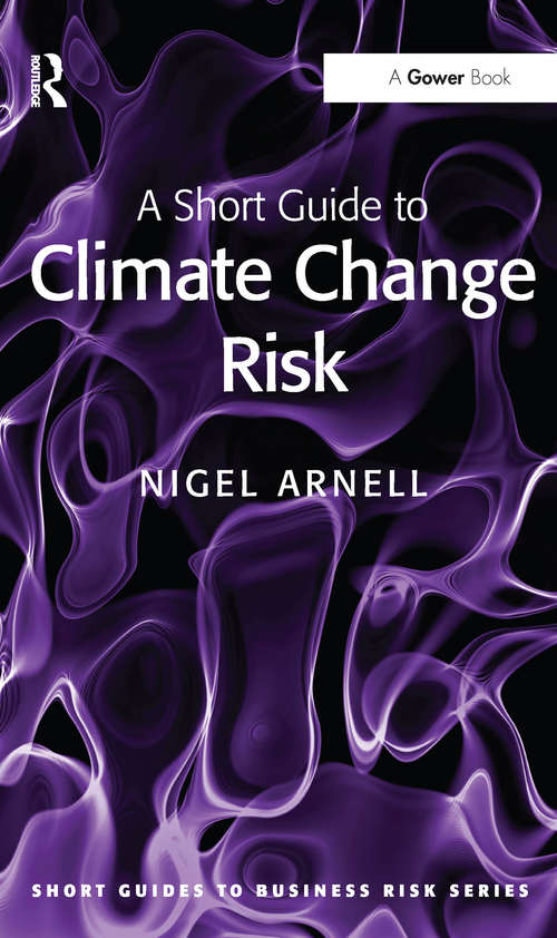 Book cover of A Short Guide to Climate Change Risk (Short Guides to Business Risk)