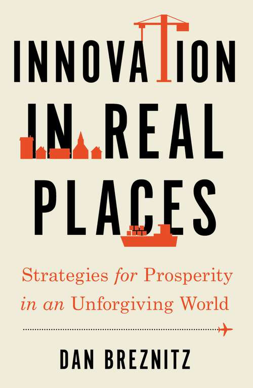 Book cover of Innovation in Real Places: Strategies for Prosperity in an Unforgiving World