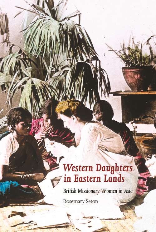 Book cover of Western Daughters in Eastern Lands: British Missionary Women in Asia