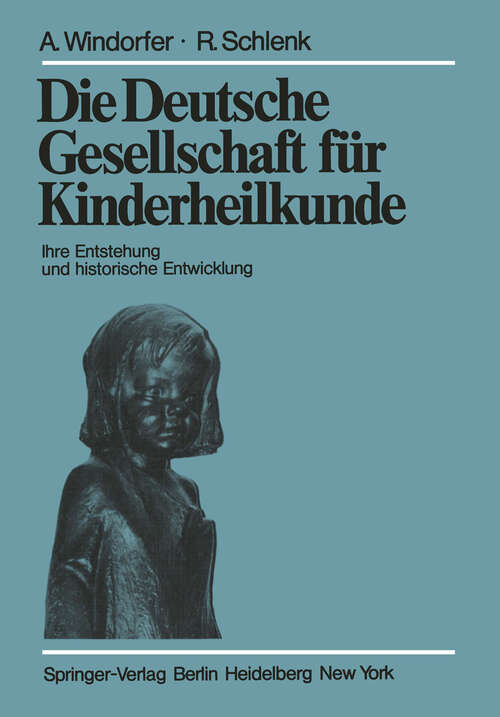 Book cover of Die Deutsche Gesellschaft für Kinderheilkunde: Ihre Entstehung und historische Entwicklung (1978)