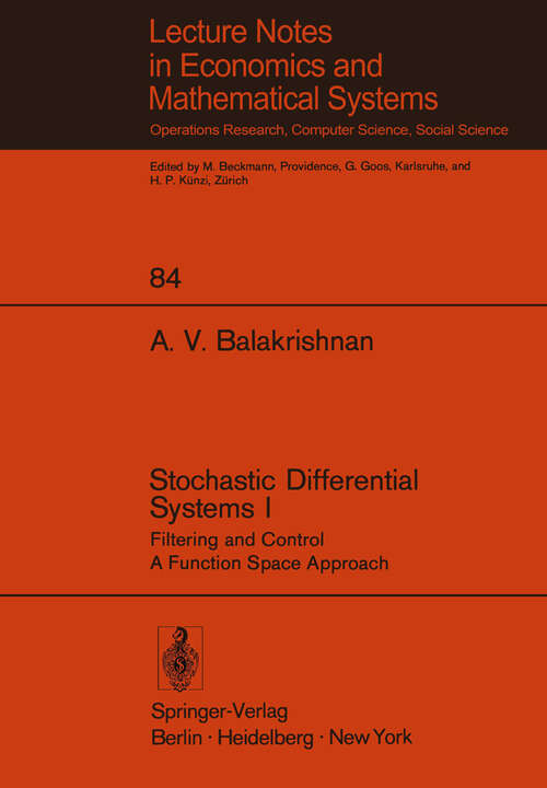 Book cover of Stochastic Differential Systems I: Filtering and Control A Function Space Approach (1973) (Lecture Notes in Economics and Mathematical Systems #84)