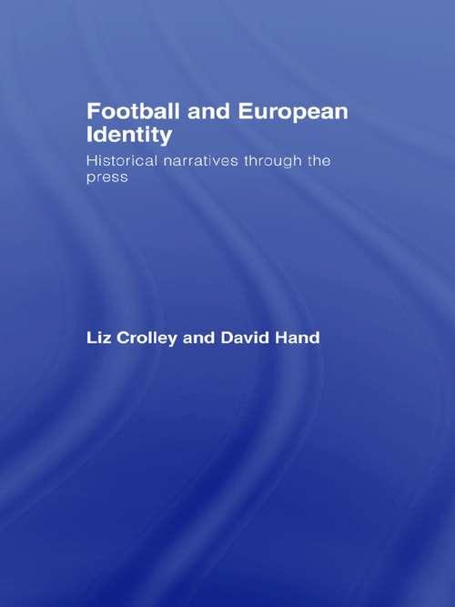 Book cover of Football and European Identity: Historical Narratives Through the Press