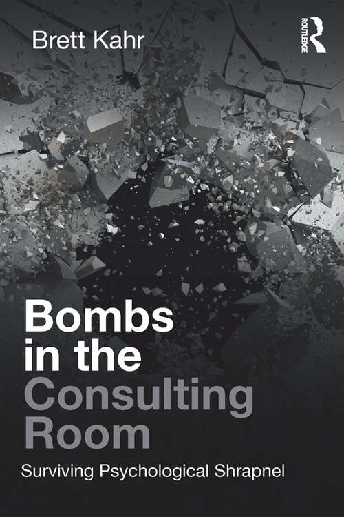 Book cover of Bombs in the Consulting Room: Surviving Psychological Shrapnel