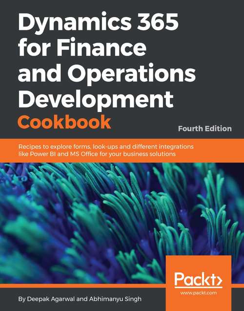 Book cover of Dynamics 365 for Finance and Operations Development Cookbook - Fourth Edition