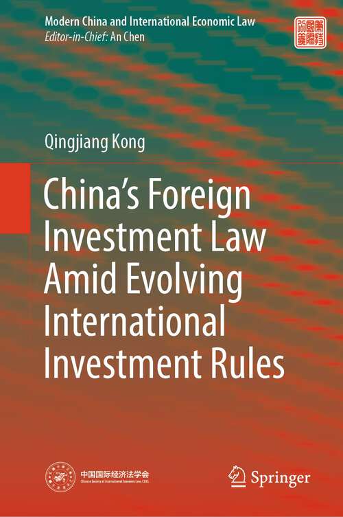 Book cover of China’s Foreign Investment Law Amid Evolving International Investment Rules (1st ed. 2023) (Modern China and International Economic Law)