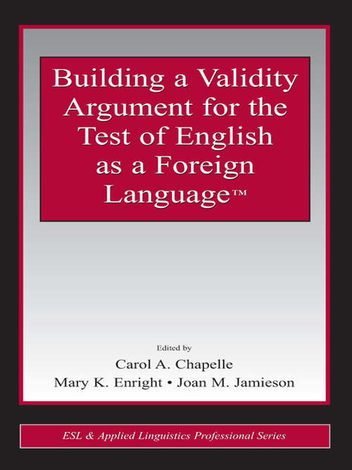 Book cover of Building a Validity Argument for the Test of  English as a Foreign Language™ (ESL & Applied Linguistics Professional Series)