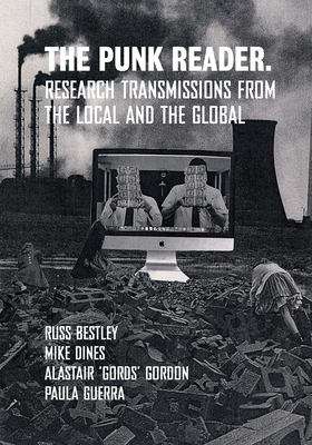 Book cover of The Punk Reader: Research Transmissions From the Local and the Global (PDF) (New edition) (Global Punk Ser.)