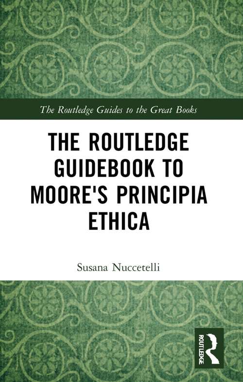 Book cover of The Routledge Guidebook to Moore's Principia Ethica (The Routledge Guides to the Great Books)