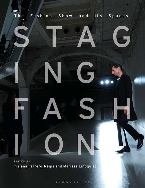 Book cover of Staging Fashion: The Fashion Show and Its Spaces
