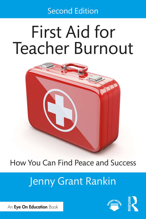 Book cover of First Aid for Teacher Burnout: How You Can Find Peace and Success (2)