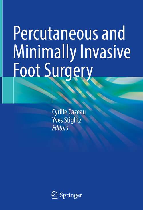 Book cover of Percutaneous and Minimally Invasive Foot Surgery (1st ed. 2023)