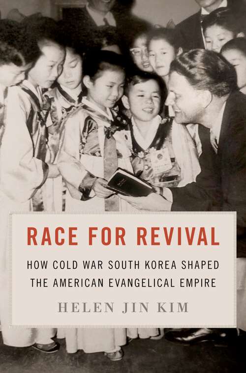Book cover of Race for Revival: How Cold War South Korea Shaped the American Evangelical Empire