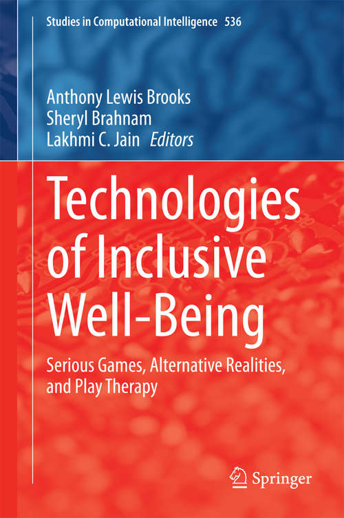 Book cover of Technologies of Inclusive Well-Being: Serious Games, Alternative Realities, and Play Therapy (2014) (Studies in Computational Intelligence #536)