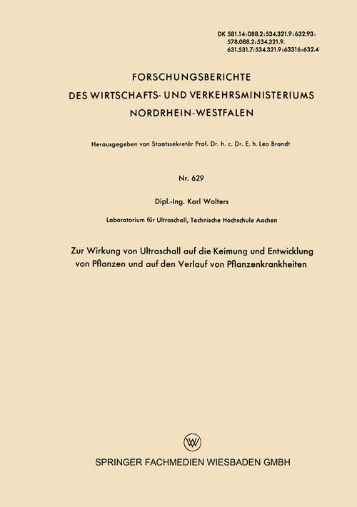 Book cover of Zur Wirkung von Ultraschall auf die Keimung und Entwicklung von Pflanzen und auf den Verlauf von Pflanzenkrankheiten (1958) (Forschungsberichte des Wirtschafts- und Verkehrsministeriums Nordrhein-Westfalen #629)