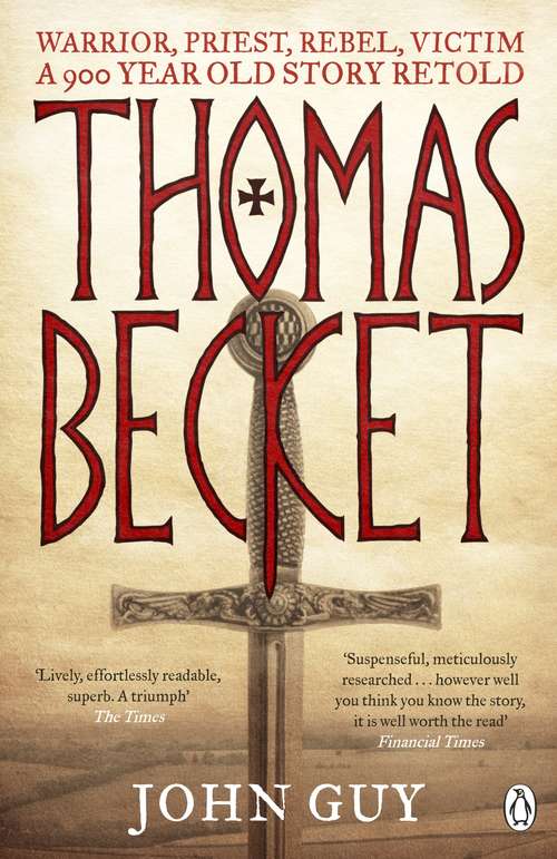 Book cover of Thomas Becket: Warrior, Priest, Rebel, Victim: A 900-Year-Old Story Retold