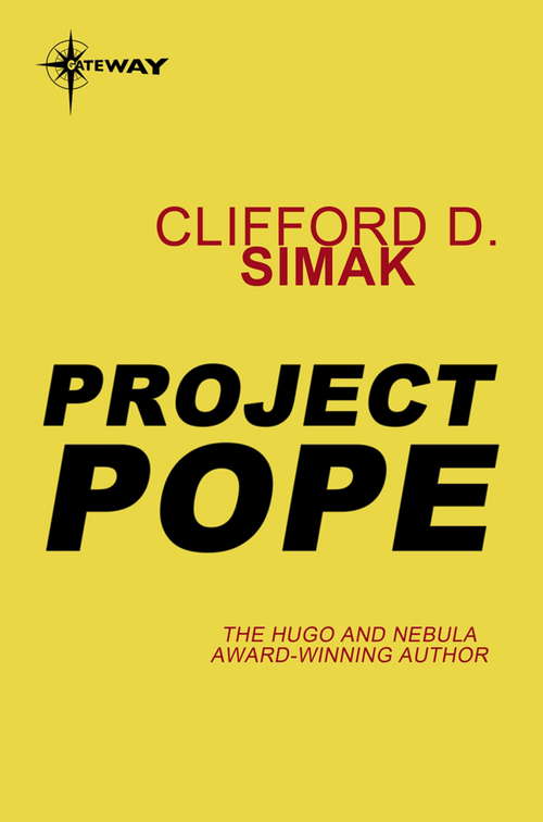 Book cover of Project Pope: I Am Crying All Inside And Other Stories, Highway Of Eternity, And Project Pope (The\works Of Clifford D. Simak Ser. #3)